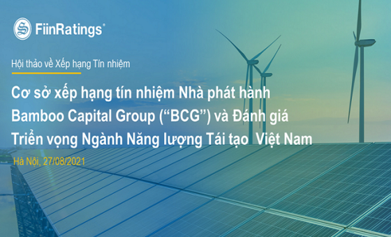 FiinRatings: Key takeaways from FiinRatings Webinar: Rating Rationales on Bamboo Capital Group (“BCG”) and Vietnam Renewable Energy Outlook